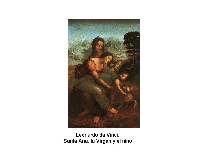 Leonardo da Vinci. Santa Ana, la Virgen y el niño 
