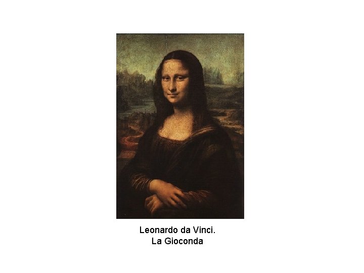 Leonardo da Vinci. La Gioconda 