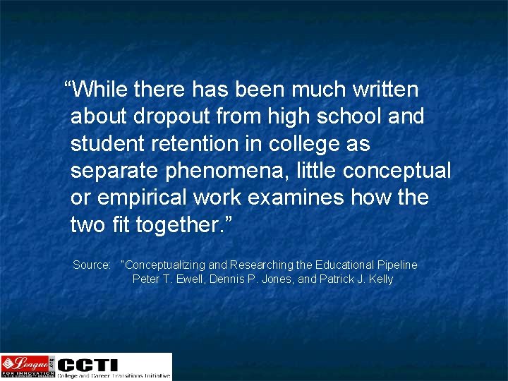  “While there has been much written about dropout from high school and student
