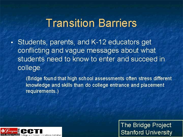 Transition Barriers • Students, parents, and K-12 educators get conflicting and vague messages about