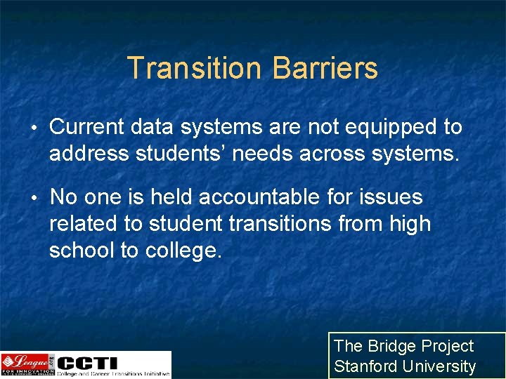 Transition Barriers • Current data systems are not equipped to address students’ needs across