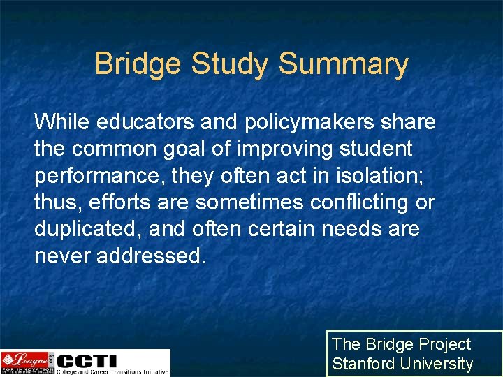 Bridge Study Summary While educators and policymakers share the common goal of improving student