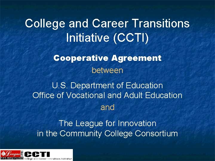 College and Career Transitions Initiative (CCTI) Cooperative Agreement between U. S. Department of Education