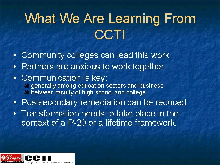 What We Are Learning From CCTI • Community colleges can lead this work. •