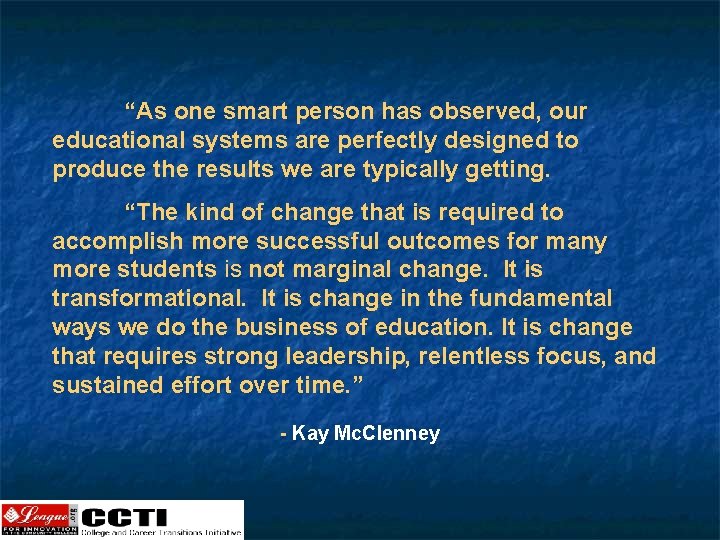 “As one smart person has observed, our educational systems are perfectly designed to produce