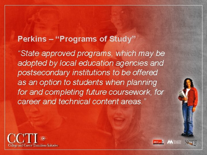 Perkins – “Programs of Study” “State approved programs, which may be adopted by local