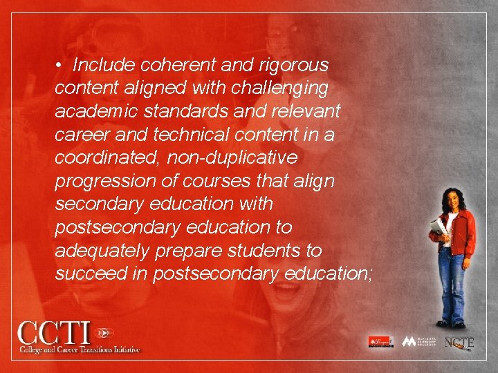  • Include coherent and rigorous content aligned with challenging academic standards and relevant
