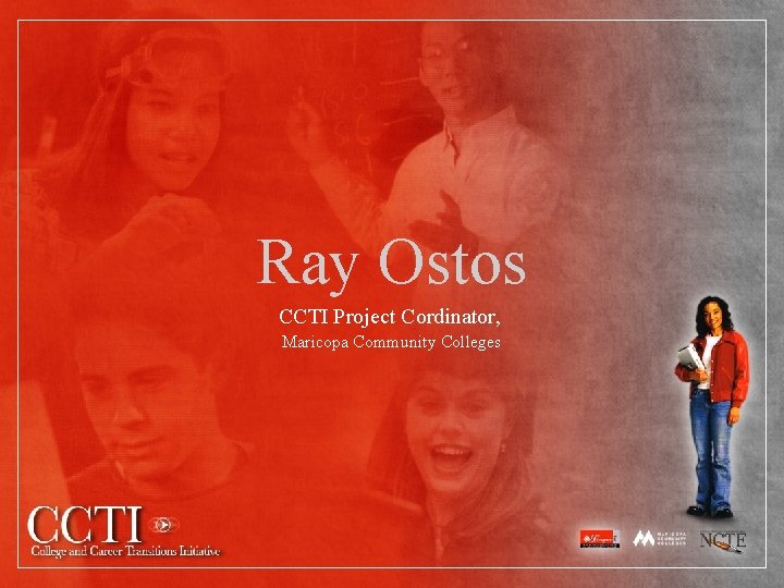 Ray Ostos CCTI Project Cordinator, Maricopa Community Colleges 