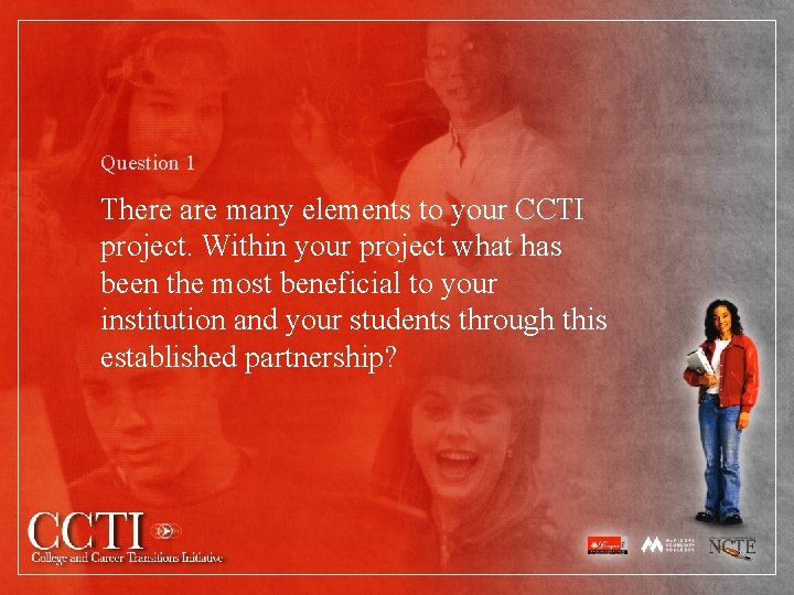 Question 1 There are many elements to your CCTI project. Within your project what