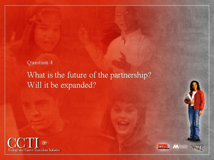 Question 4 What is the future of the partnership? Will it be expanded? 