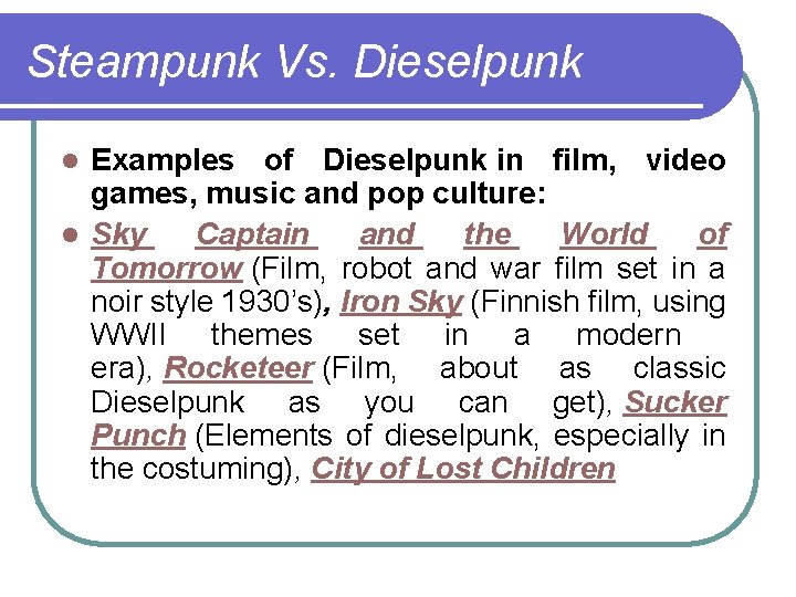 Steampunk Vs. Dieselpunk Examples of Dieselpunk in film, video games, music and pop culture: