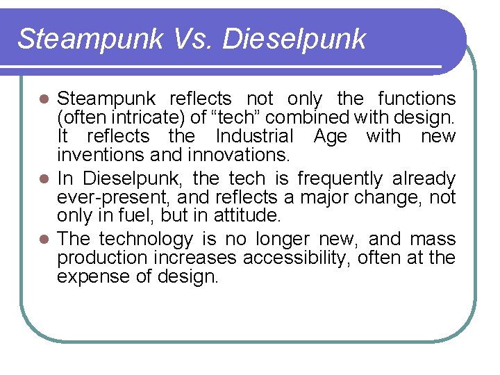 Steampunk Vs. Dieselpunk Steampunk reflects not only the functions (often intricate) of “tech” combined