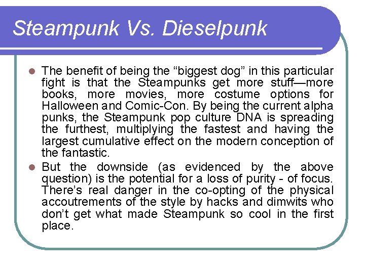 Steampunk Vs. Dieselpunk The benefit of being the “biggest dog” in this particular fight