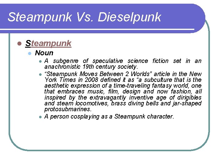 Steampunk Vs. Dieselpunk l Steampunk l Noun l l l A subgenre of speculative