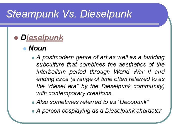 Steampunk Vs. Dieselpunk l Noun A postmodern genre of art as well as a