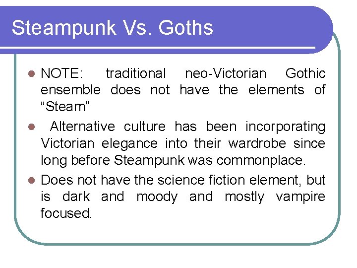 Steampunk Vs. Goths NOTE: traditional neo-Victorian Gothic ensemble does not have the elements of
