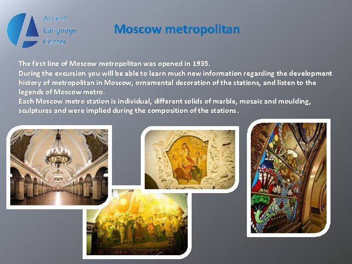 Moscow metropolitan The first line of Moscow metropolitan was opened in 1935. During the