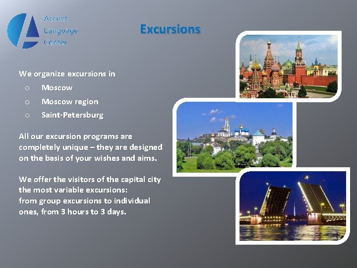Excursions We organize excursions in o Moscow o o Moscow region Saint-Petersburg All our