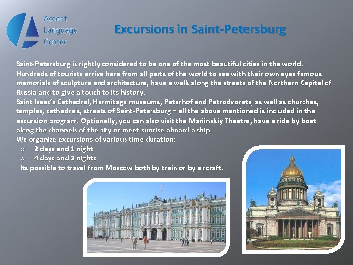 Excursions in Saint-Petersburg is rightly considered to be one of the most beautiful cities
