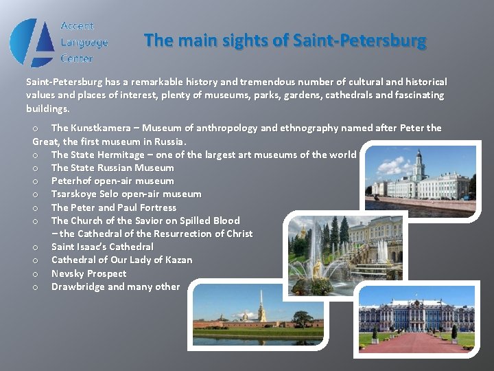 The main sights of Saint-Petersburg has a remarkable history and tremendous number of cultural