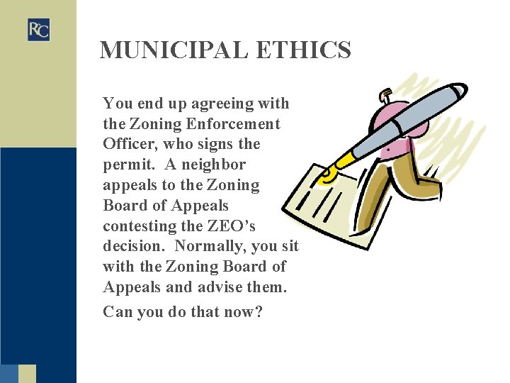 MUNICIPAL ETHICS You end up agreeing with the Zoning Enforcement Officer, who signs the