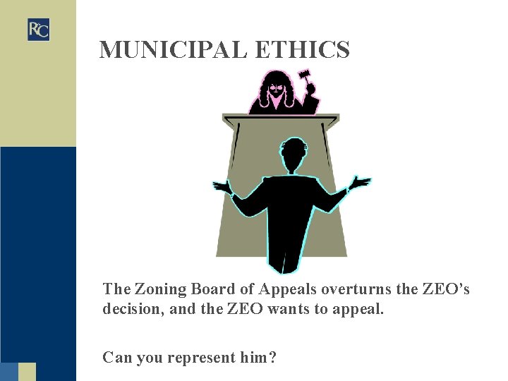 MUNICIPAL ETHICS The Zoning Board of Appeals overturns the ZEO’s decision, and the ZEO