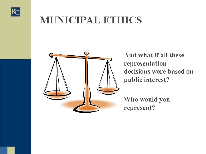 MUNICIPAL ETHICS And what if all these representation decisions were based on public interest?