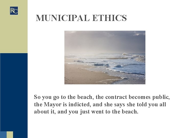 MUNICIPAL ETHICS So you go to the beach, the contract becomes public, the Mayor