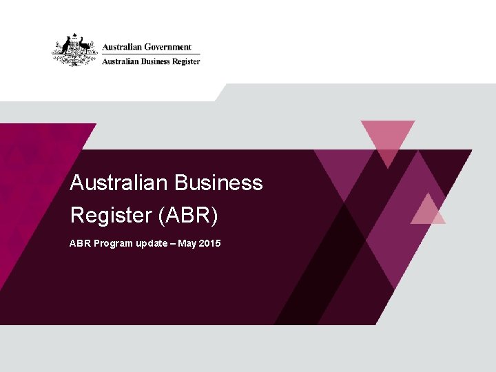 Australian Business Register (ABR) ABR Program update – May 2015 