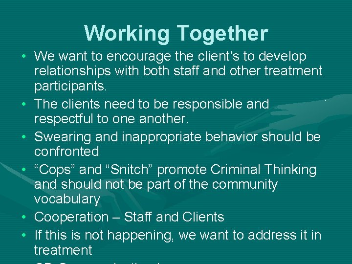 Working Together • We want to encourage the client’s to develop relationships with both