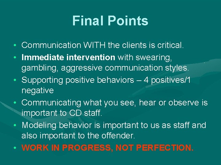 Final Points • Communication WITH the clients is critical. • Immediate intervention with swearing,