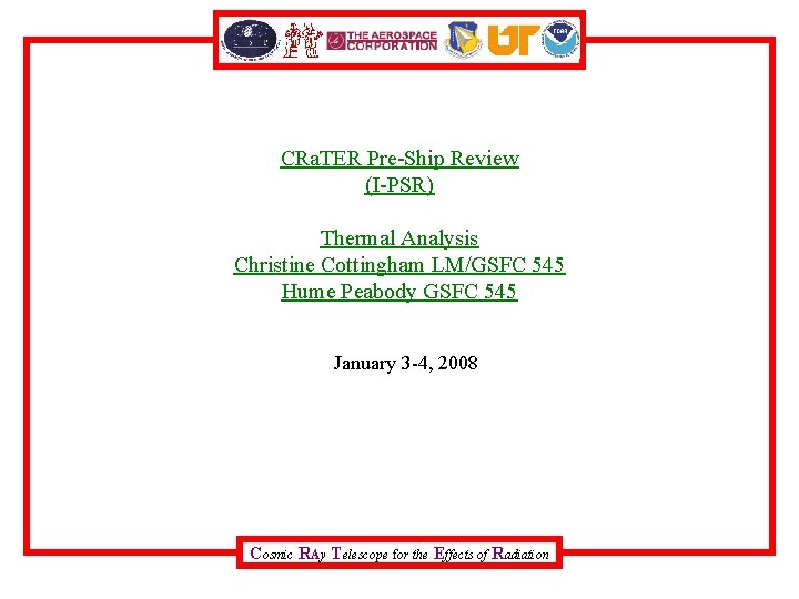 CRa. TER Pre-Ship Review (I-PSR) Thermal Analysis Christine Cottingham LM/GSFC 545 Hume Peabody GSFC