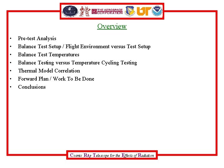 Overview • • Pre-test Analysis Balance Test Setup / Flight Environment versus Test Setup
