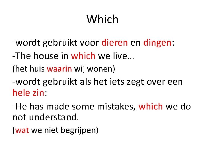 Which -wordt gebruikt voor dieren en dingen: -The house in which we live… (het