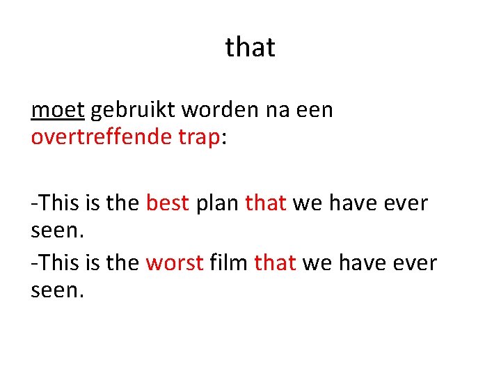 that moet gebruikt worden na een overtreffende trap: -This is the best plan that