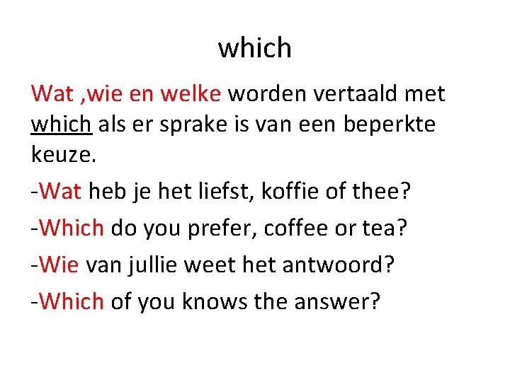 which Wat , wie en welke worden vertaald met which als er sprake is