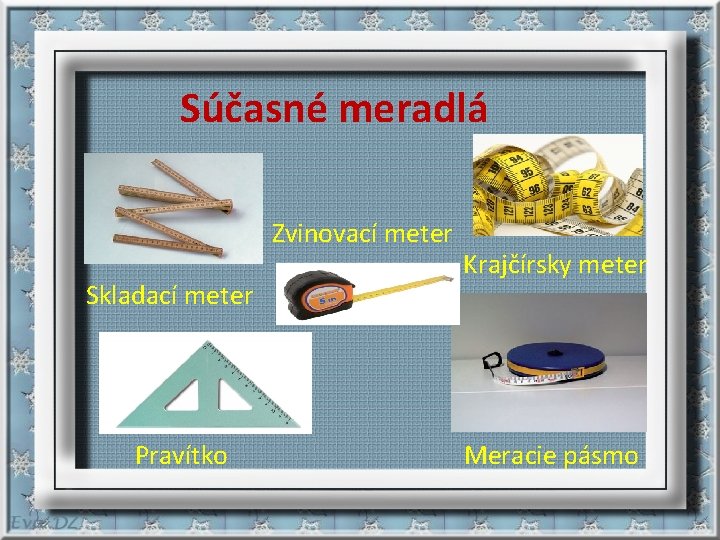 Súčasné meradlá Zvinovací meter Skladací meter Pravítko Krajčírsky meter Meracie pásmo 