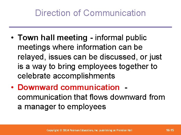 Direction of Communication • Town hall meeting - informal public meetings where information can