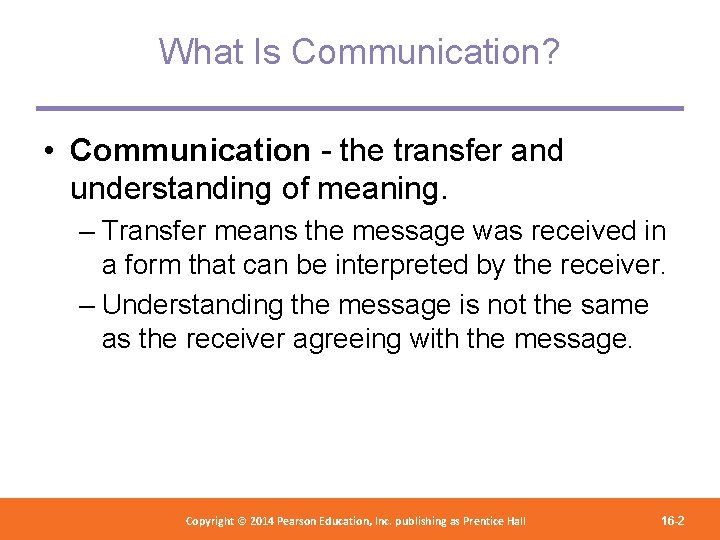 What Is Communication? • Communication - the transfer and understanding of meaning. – Transfer