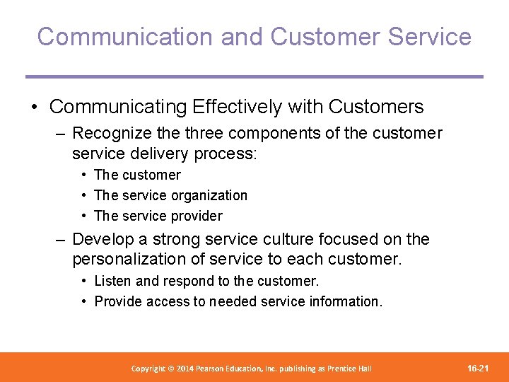 Communication and Customer Service • Communicating Effectively with Customers – Recognize three components of