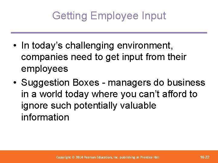 Getting Employee Input • In today’s challenging environment, companies need to get input from