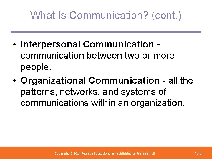 What Is Communication? (cont. ) • Interpersonal Communication communication between two or more people.