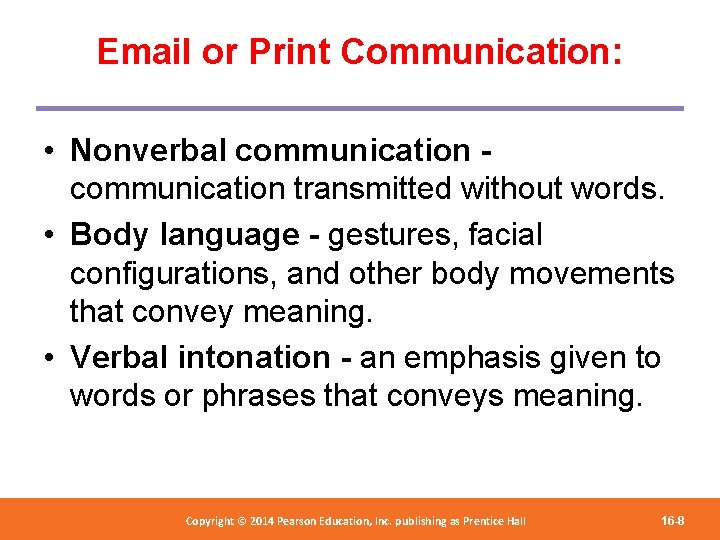 Email or Print Communication: • Nonverbal communication transmitted without words. • Body language -