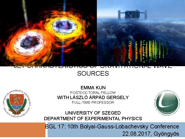 JET CHARACTERISTICS OF GRAVITATIONAL WAVE SOURCES EMMA KUN POSTDOCTORAL FELLOW WITH LÁSZLÓ ÁRPÁD GERGELY