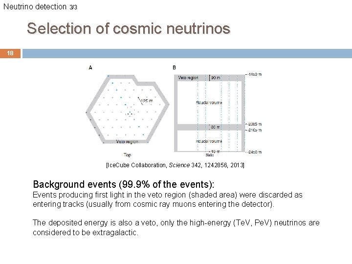 Neutrino detection 3/3 Selection of cosmic neutrinos 18 [Ice. Cube Collaboration, Science 342, 1242856,