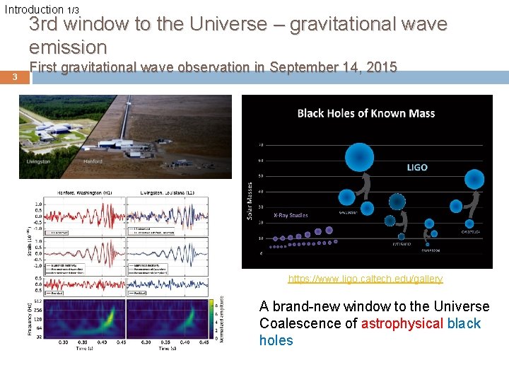 Introduction 1/3 3 rd window to the Universe – gravitational wave emission 3 First