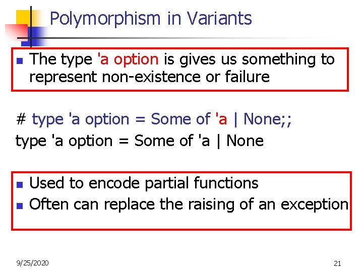 Polymorphism in Variants n The type 'a option is gives us something to represent