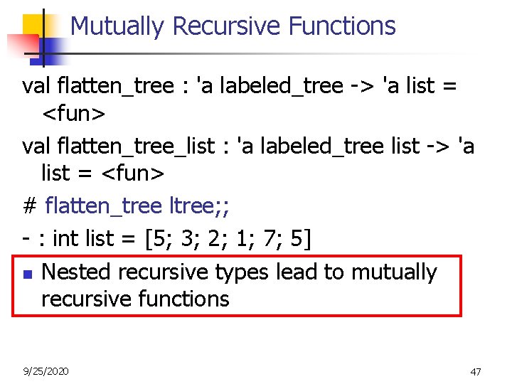 Mutually Recursive Functions val flatten_tree : 'a labeled_tree -> 'a list = <fun> val