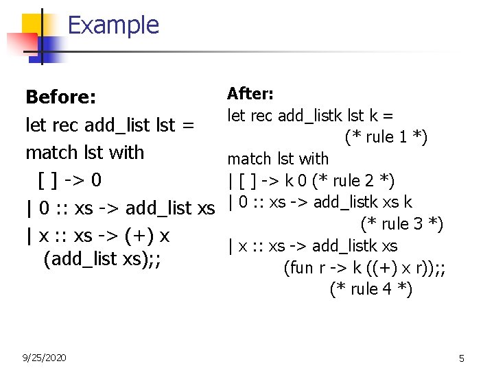 Example Before: let rec add_list lst = match lst with [ ] -> 0