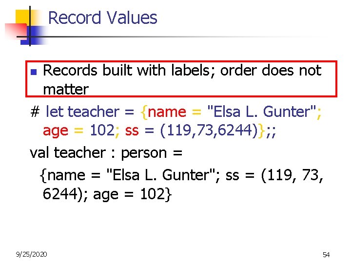 Record Values Records built with labels; order does not matter # let teacher =